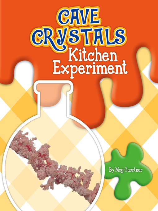 Title details for Cave Crystals Kitchen Experiment by Meg Gaertner - Available